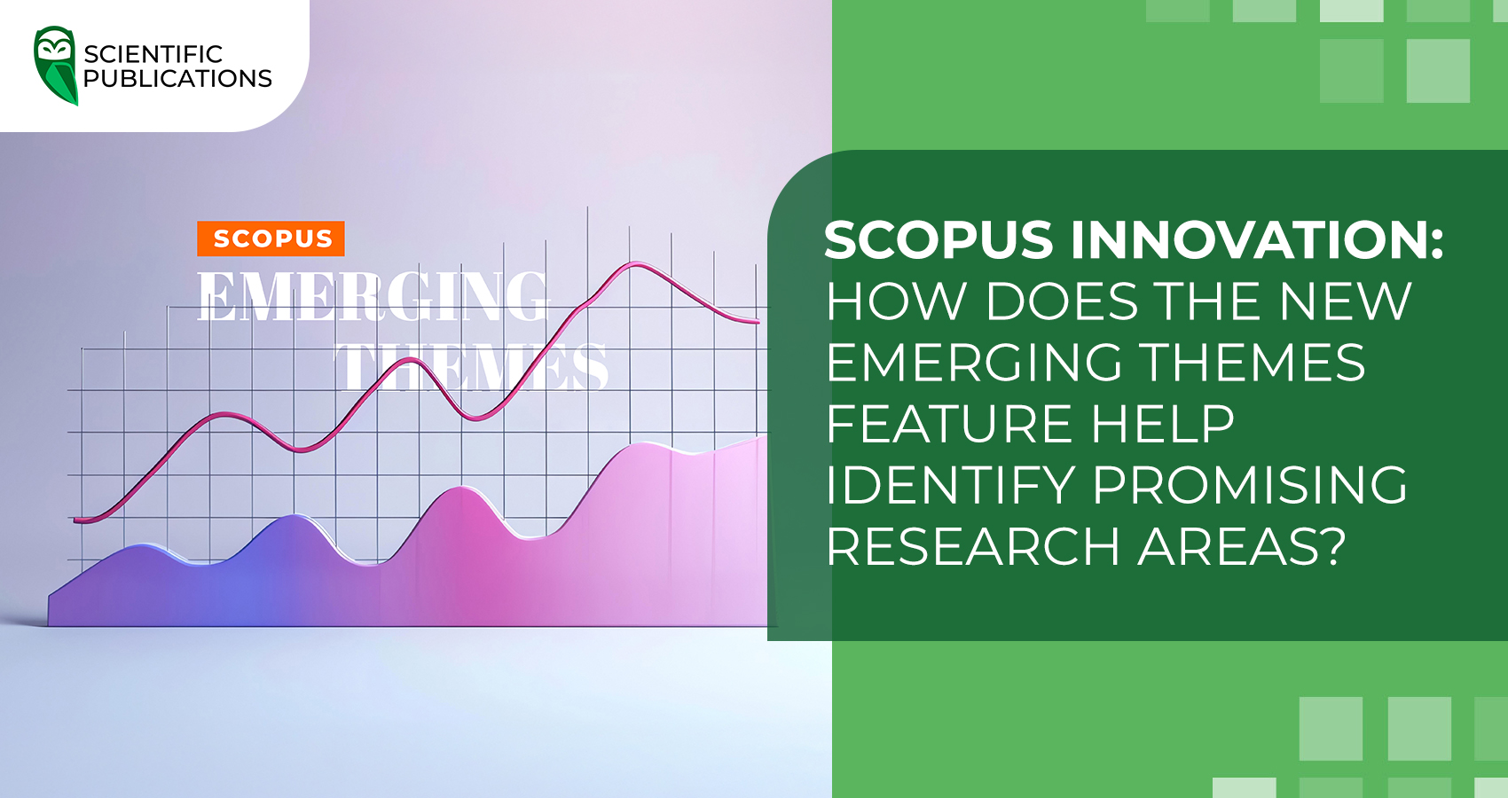 Scopus innovation: How does the new Emerging themes feature help identify promising research areas?