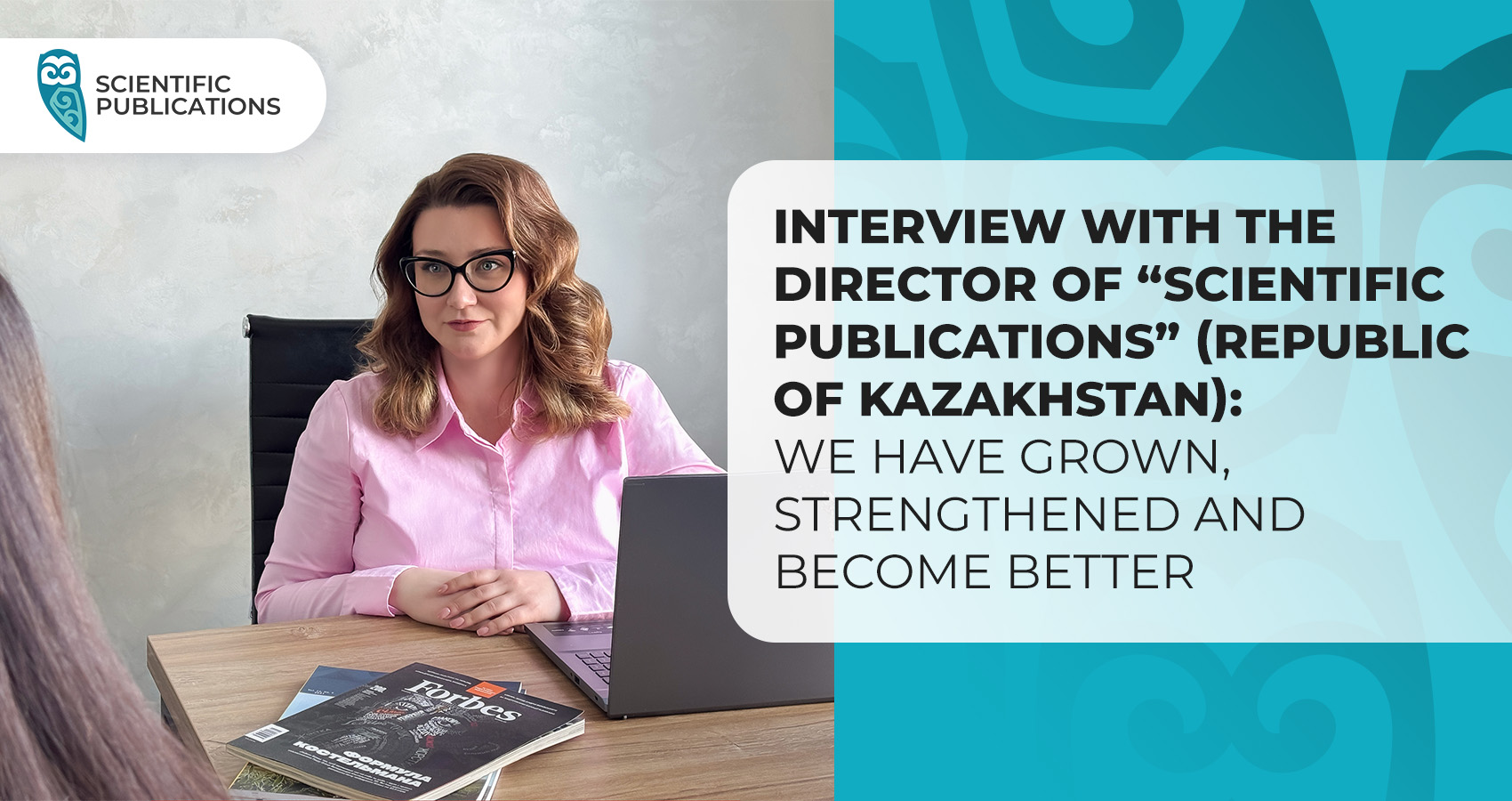 Interview with the director of “Scientific Publications” (Republic of Kazakhstan): We have grown, strengthened and become better